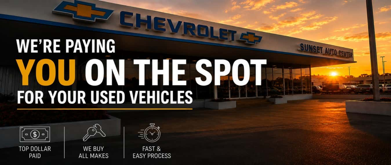 We're Paying You On The Spot at Sunset Auto Center Chevrolet in LOMPOC CA